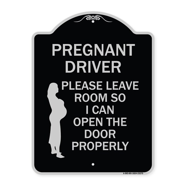 Signmission Pregnant Driver Please Leave Room So I Can Open Door Properly Alum Sign, 24" x 18", BS-1824-23275 A-DES-BS-1824-23275 - main